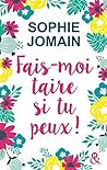 Fais-moi taire si tu peux ! by Sophie Jomain