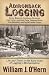 Adirondack Logging: Stories, Memories, Cookhouse Chronicles, Linn Tractors, and Gould Paper Company History from Adirondack and Tug Hill Lumber Camps