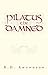 Pilatus the Damned by R.D. Amundson