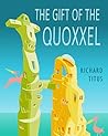 The Gift of the Quoxxel by Richard  Titus
