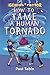 How to Tame a Human Tornado...