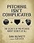 Pitching. Isn't. Complicate...