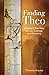 Finding Theo: A Father's Tr...