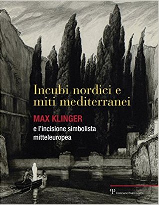 Incubi nordici e miti mediterranei: Max Klinger e l’incisione simbolista mitteleuropea