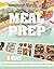 Meal Prep: 165 Delicious, Q...