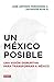 Un México posible: Una visión disruptiva para transformar a México (Spanish Edition)