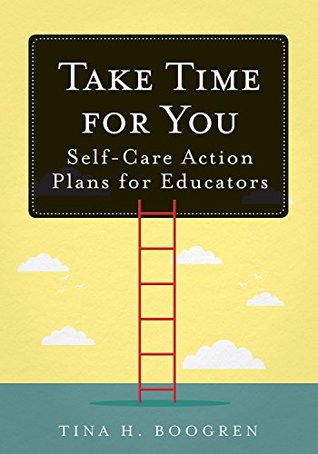 Take Time for You: Self-Care Action Plans for Educators (Using Maslow's Hierarchy of Needs and Positive Psychology)