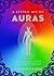 A Little Bit of Auras: An Introduction to Energy Fields (Little Bit Series Book 9)