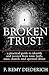 Broken Trust: a practical guide to identify and recover from toxic faith, toxic church, and spiritual abuse