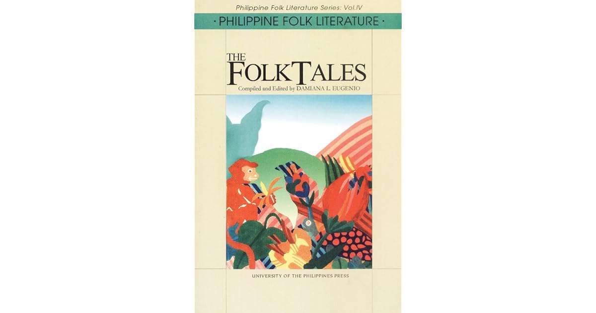 Philippine Folk Literature The Folk Tales by Damiana L. Eugenio