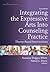 Integrating the Expressive Arts Into Counseling Practice: Theory-Based Interventions