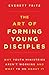 The Art of Forming Young Disciples by Everett Fritz