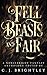 Fell Beasts and Fair: A Nob...