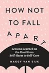 How Not to Fall Apart by Maggy van Eijk