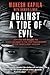 Against a Tide of Evil: How One Man Became the Whistleblower to the First Mass Murder Ofthe Twenty-First Century