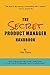 The Secret Product Manager Handbook by Nils Davis