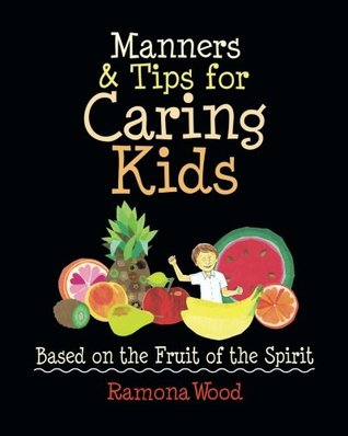 Manners & Tips for Caring Kids: Based on the Fruit of the Spirit (Fruit of the Spirit Books for Kids)