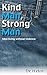 Kind Man, Strong Man: Men living without violence