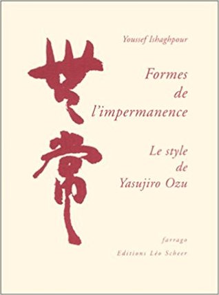 Formes de l’impermanence. Le style de Yasujiro Ozu.