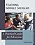 Teaching Google Scholar: A Practical Guide for Librarians