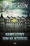 Nawiedzony dom na wzgórzu by Shirley Jackson