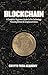 Blockchain: A Complete Beginners Guide to the Technology Powering Bitcoin & Cryptocurrencies