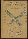 The Giant With Four Arms by Lucile McDonald