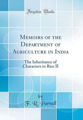 Memoirs of the Department of Agriculture in India: The Inheritance of Characters in Rice II (Classic Reprint)