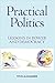 Practical Politics: Lessons in Power and Democracy