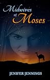 Midwives of Moses by Jenifer Jennings