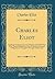 Charles Eliot: Landscape Architect; A Lover of Nature and of His Kind Who Trained Himself for a New Profession, Practised It Happily and Through It Wrought Much Good (Classic Reprint)