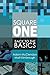 Square One: Back to the Basics