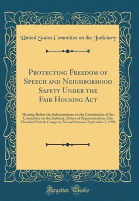 Protecting Freedom of Speech and Neighborhood Safety Under the Fair Housing Act: Hearing Before the Subcommittee on the Constitution of the Committee ... Congress, Second Session, September 5, 199