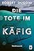 Die Tote im Käfig (Tracy Crosswhite) by Robert Dugoni