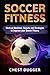 Soccer Fitness by Chest Dugger