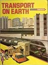 Transport on earth (World of tomorrow) Transport on earth (World of tomorrow)