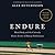 Endure: Mind, Body, and the Curiously Elastic Limits of Human Performance