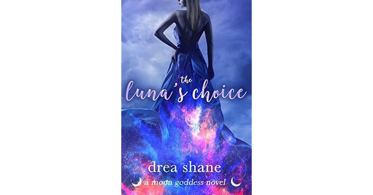 The Luna’s Choice (Moon Goddess 2) by Drea Shane