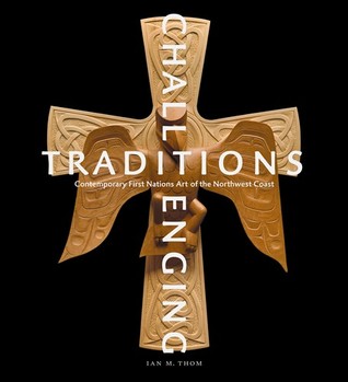 Challenging Traditions: Contemporary First Nations Art of the Northwest Coast (Hardcover)