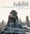 Tukiliit: An Introduction to Inuksuit and Other Stone Figures of the North