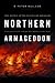 Northern Armageddon: The Battle of the Plains of Abraham - Eight Minutes of Gunfire That Shaped A Continent