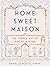 Home Sweet Maison: The Fren...
