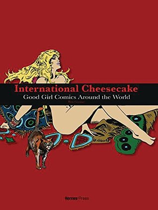 International Cheesecake: Good Girl Comics Around the World (Hardcover)