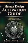 Human Design Activation Guide: Introduction to Your Quantum Blueprint (Quantum Alignment System)