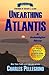 Unearthing Atlantis: An Archaeological Odyssey to the Fabled Lost Civilization
