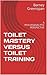 TOILET MASTERY VERSUS TOILET TRAINING: A PSYCHOANALYTIC PERSPECTIVE