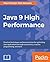 Java 9 High Performance: Pr...