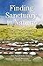 Finding Sanctuary in Nature: Simple Ceremonies in the Native American Tradition for Healing Yourself and Others