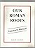 Our Roman Roots. Teachers M...