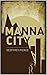 Manna City: A Post-Apocalyp...
